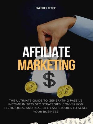 cover image of Affiliate Marketing--The Ultimate Guide to Generating Passive Income in 2025